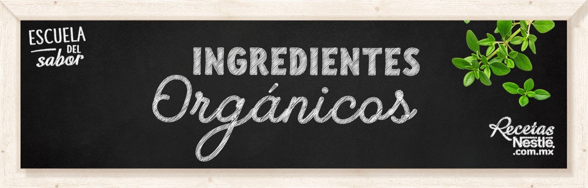 Cuáles son los Ingredientes Orgánicos | Recetas Nestlé